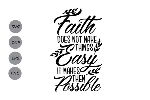Faith Does Not Make Things Easy Svg: Graphics for Crafts
