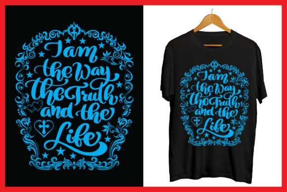 I Am the Way the Truth and the Life Tee Graphics