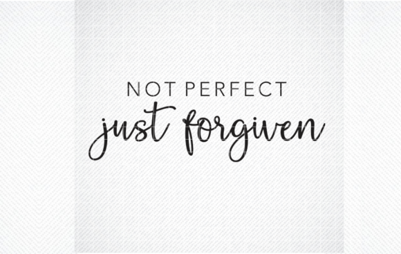 Not Perfect Just Forgiven SVG for Crafts & Graphics