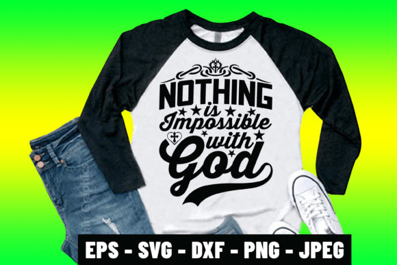 Nothing is Impossible with God SVG Shirt: Graphics & Print Templates Review