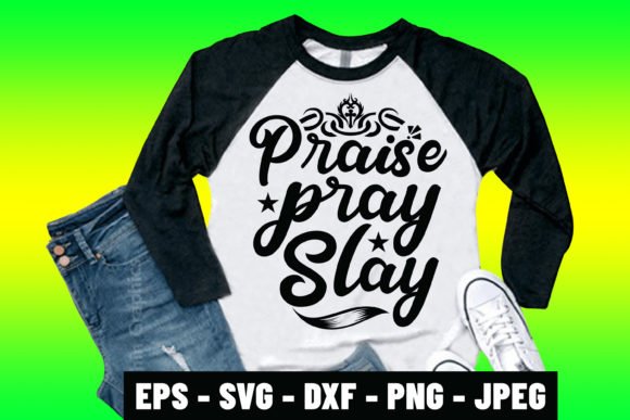 Praise Pray Slay Bible Quote SVG Design