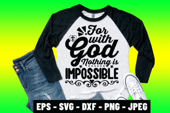 With God Nothing is Impossible SVG Shirt Review: Graphics & Print Templates